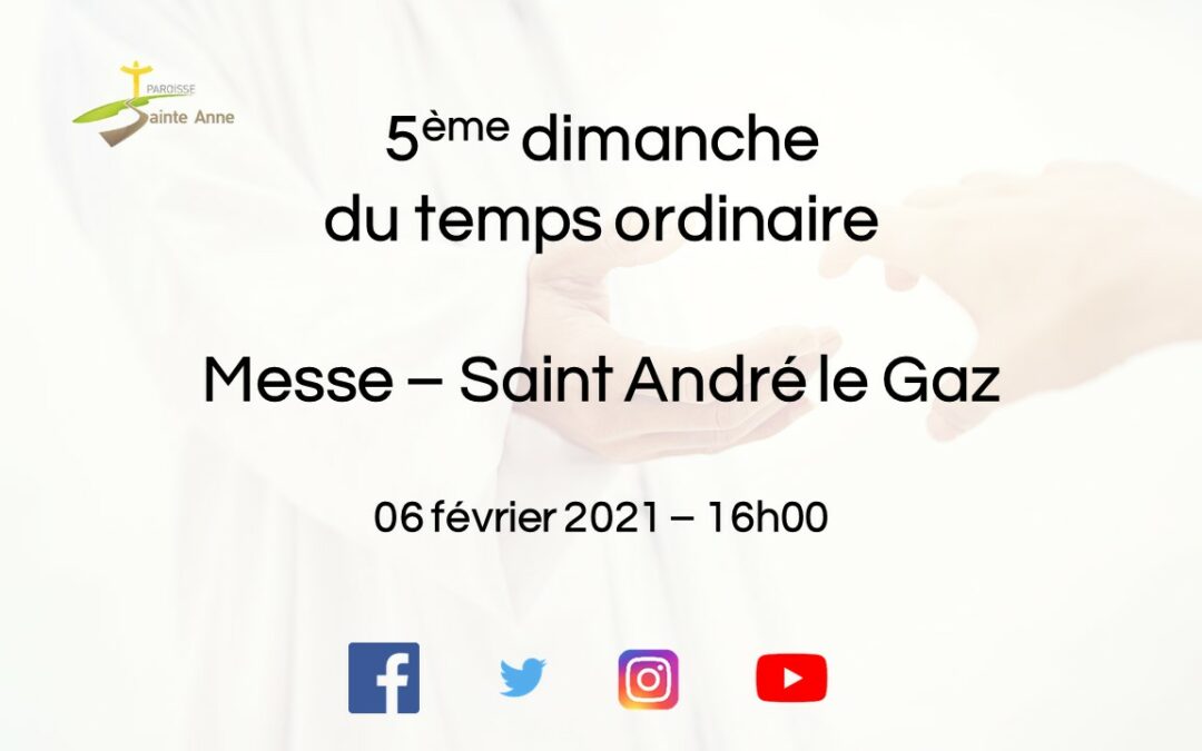 2021 02 06 – Paroisse Sainte Anne – Messe en ligne – Saint André le Gaz
