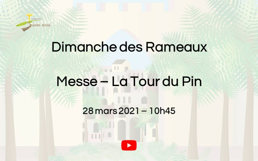 2021 03 28 – Paroisse Sainte Anne – Messe en ligne – La Tour du Pin