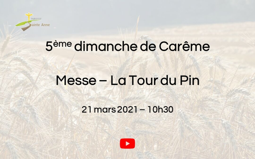 2021 03 21 – Paroisse Sainte Anne – Messe en ligne – La Tour du Pin