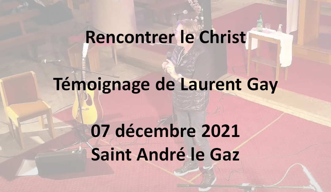 Temoignage_Laurent_Gay_07.12.2021-Saint-Andre-le-Gaz-2